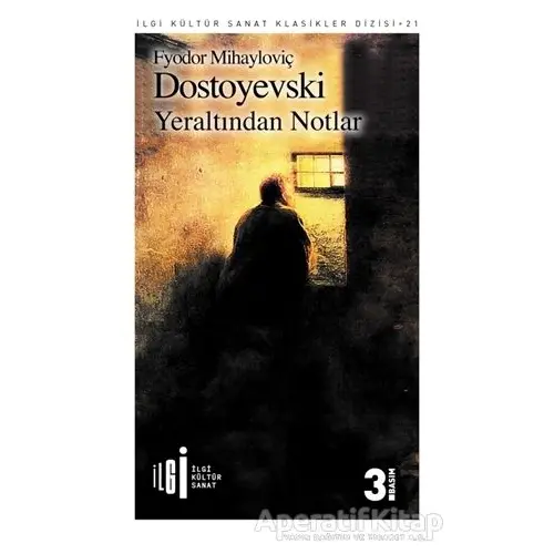 Yeraltından Notlar - Fyodor Mihayloviç Dostoyevski - İlgi Kültür Sanat Yayınları