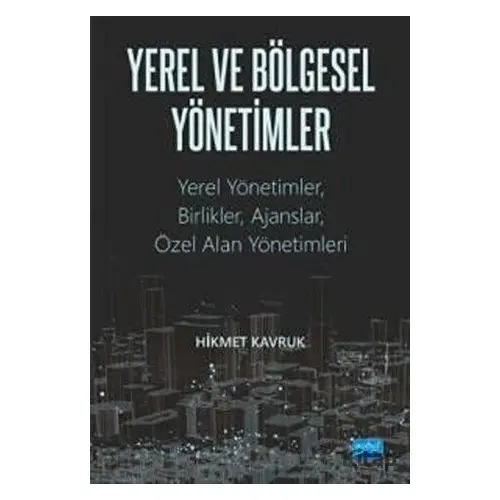 Yerel ve Bölgesel Yönetimler - Hikmet Kavruk - Nobel Akademik Yayıncılık