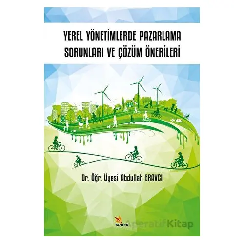 Yerel Yönetimlerde Pazarlama Sorunları ve Çözüm - Abdullah Eravcı - Kriter Yayınları