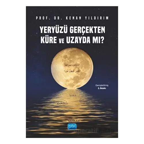 Yeryüzü Gerçekten Küre ve Uzayda mı? - Kenan Yıldırım - Nobel Akademik Yayıncılık