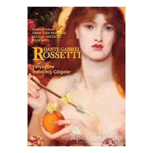 Yeryüzüne İndirilmiş Gölgeler - Dante Gabriel Rossetti - Artshop Yayıncılık