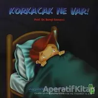 Korkacak Ne Var! (Duygularım ve Davranışlarım) - Bengi Semerci - Yeşil Dinozor