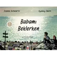 Babamı Beklerken - Joanne Schwartz - Kırmızı Kedi Çocuk