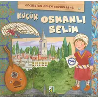 Küçük Osmanlı Selim - Geçmişten Gelen Çocuklar 6 - Eleonora Barsotti - Damla Yayınevi