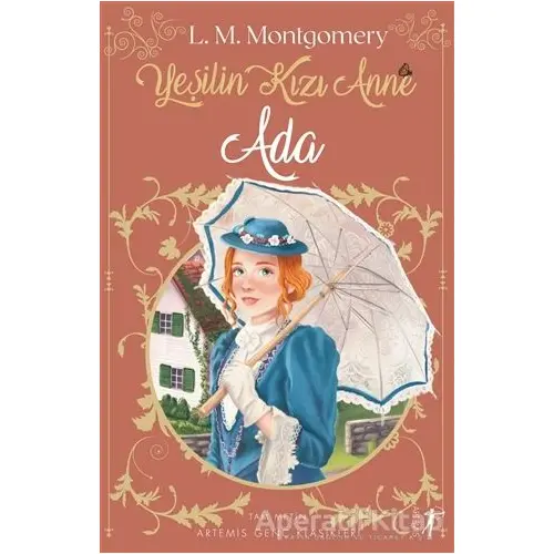 Yeşilin Kızı Anne 3 Ada (Tam Metin, Eksiksiz Çeviri) - Lucy Maud Montgomery - Artemis Yayınları