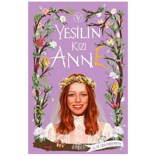 Yeşilin Kızı Anne 5 - L. M. Montgomery - Ephesus Yayınları