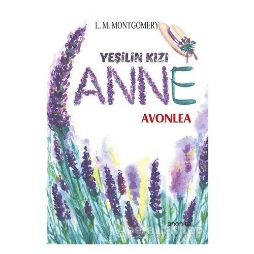 Yeşilin Kızı Anne - Avonlea - L. M. Montgomery - Anonim Yayıncılık