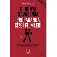 II. Dünya Savaşı’nda Propaganda Çizgi Filmleri - Fatih Emre Şen - Karakum Yayınevi