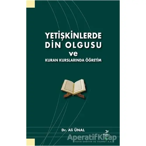Yetişkinlerde Din Olgusu ve Kuran Kurslarında Öğretim - Ali Ünal - Grafiker Yayınları