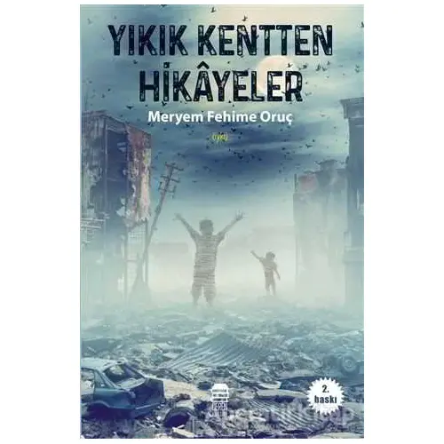 Yıkık Kentten Hikayeler - Meryem Fehime Oruç - Ceren Kitap