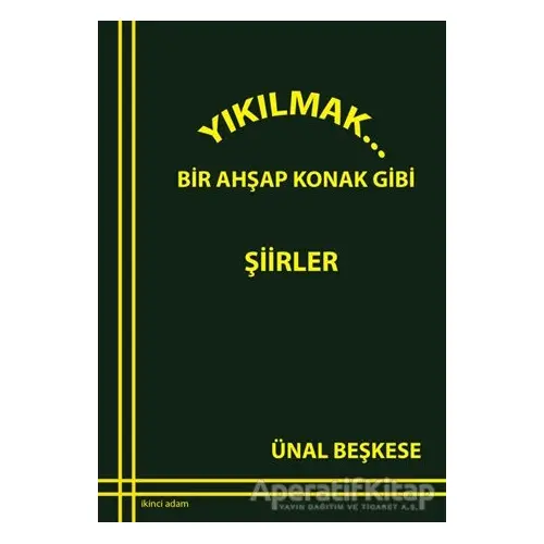 Yıkılmak... - Ünal Beşkese - İkinci Adam Yayınları