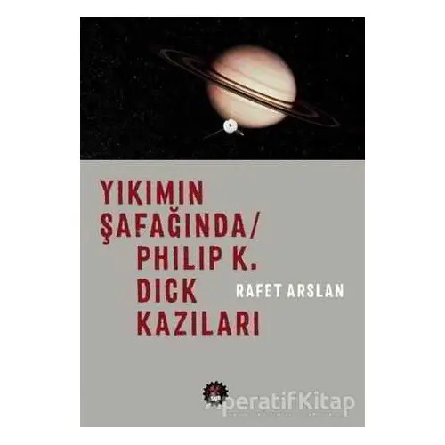 Yıkımın Şafağında / Philip K. Dick Kazıları - Rafet Arslan - SUB Basın Yayım