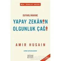 Duyarlı Makine Yapay Zekanın Olgunluk Çağı - Amir Husain - Siyah Kitap