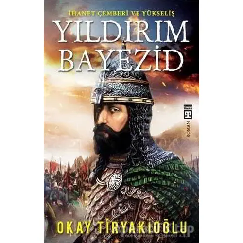 Yıldırım Bayezid - Okay Tiryakioğlu - Timaş Yayınları