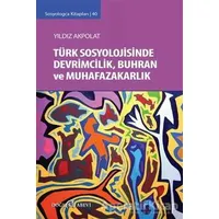 Türk Sosyolojisinde Devrimcilik, Buhran ve Muhafazakarlık Tartışmaları