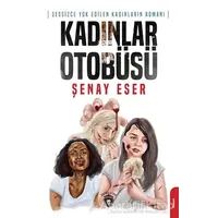 Kadınlar Otobüsü - Şenay Eser - Dorlion Yayınları