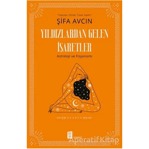 Yıldızlardan Gelen İşaretler - Şifa Avcın - Mona Kitap