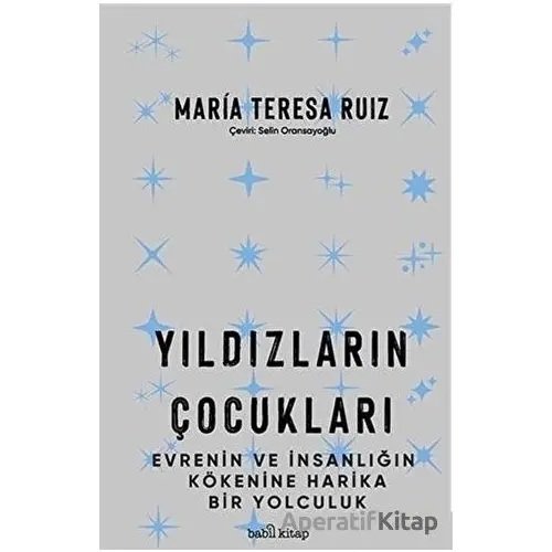 Yıldızların Çocukları - María Teresa Ruíz - Babil Kitap