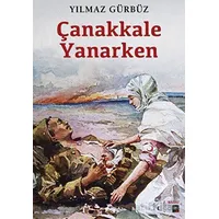 Çanakkale Yanarken - Yılmaz Gürbüz - İleri Yayınları