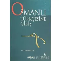 Osmanlı Türkçesine Giriş - Yılmaz Kurt - Akçağ Yayınları