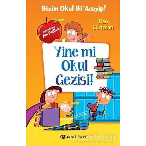 Yine mi Okul Gezisi! - Dan Gutman - Epsilon Yayınevi