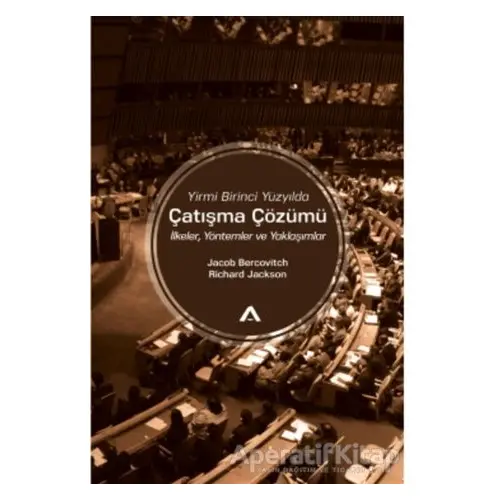 Yirmi Birinci Yüzyılda Çatışma Çözümü - Richard Jackson - Adres Yayınları