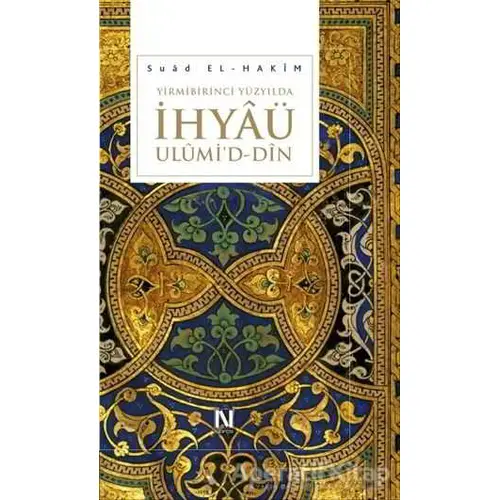 Yirmi Birinci Yüzyılda İhyaü Ulümid - Din - Suad El - Hakim - Nefes Yayıncılık