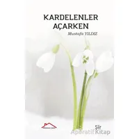 Kardelenler Açarken - Mustafa Yıldız - Kırmızı Çatı Yayınları