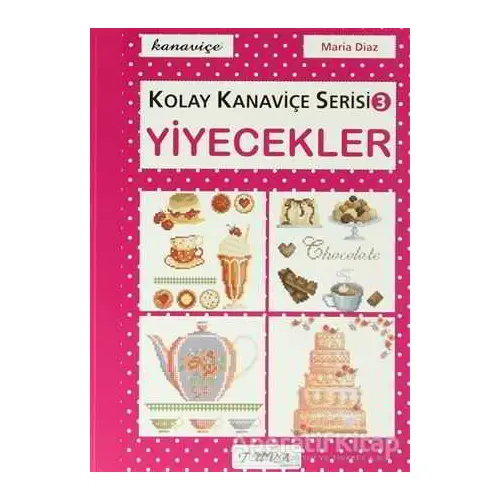 Yiyecekler - Kolay Kanaviçe Serisi 3 - Maria Diaz - Tuva Yayıncılık