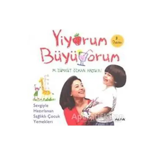 Yiyorum Büyüyorum - M. Zümrüt Özkan Anjuere - Alfa Yayınları