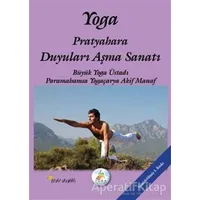 Yoga Pratyahara Duyuları Aşma Sanatı - Akif Manaf - Beyaz Yayınları