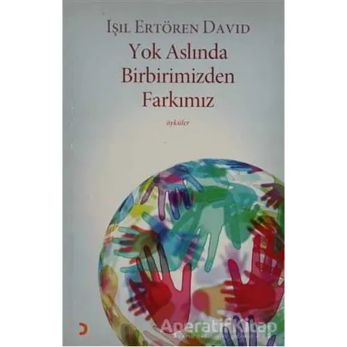 Yok Aslında Birbirimizden Farkımız - Işıl Ertören David - Cinius Yayınları