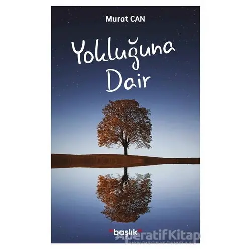 Yokluğuna Dair - Murat Can - Başlık Yayınları