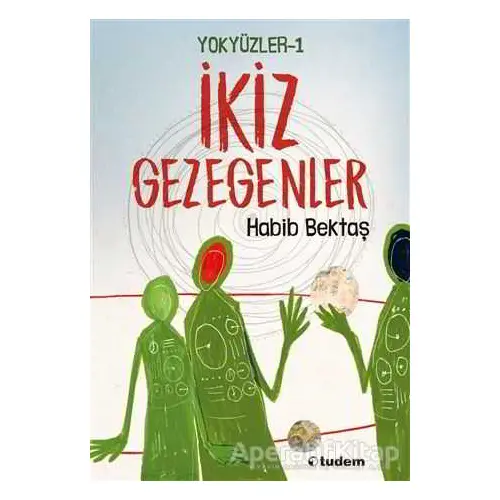 Yokyüzler 1 - İkiz Gezegenler - Habib Bektaş - Tudem Yayınları