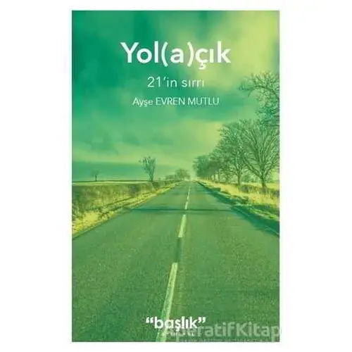 Yol(a)çık - Ayşe Evren Mutlu - Başlık Yayınları