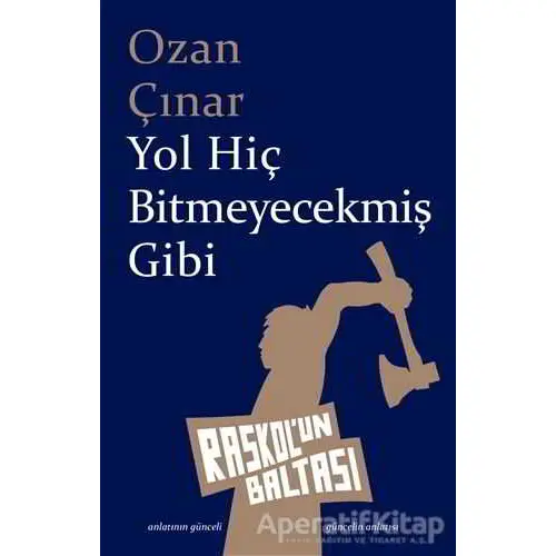 Yol Hiç Bitmeyecekmiş Gibi - Ozan Çınar - Raskolun Baltası