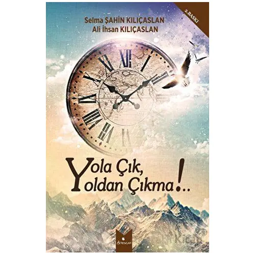 Yola Çık, Yoldan Çıkma! - Selma Şahin Kılıçaslan - Serencam Yayınevi