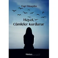 Hayat, Cümleler Kurdurur - Ezgi Günaydın - Kadran Medya Yayıncılık