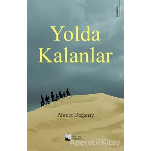 Yolda Kalanlar - Ahmet Doğanay - Karina Yayınevi