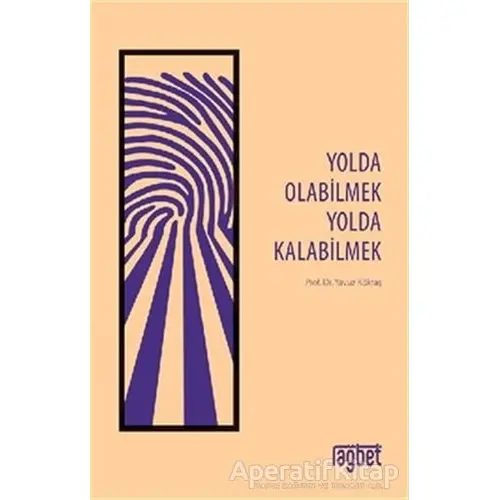 Yolda Olabilmek Yolda Kalabilmek - Yavuz Köktaş - Rağbet Yayınları