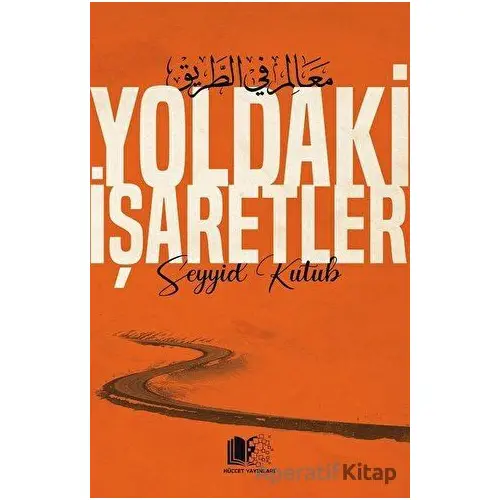 Yoldaki İşaretler - Seyyid Kutub - Hüccet Yayınları