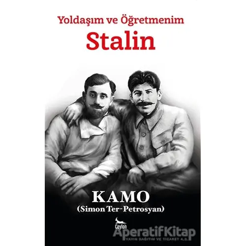 Yoldaşım ve Öğretmenim Stalin - Kamo (Simon Ter-Petrosyan) - Ceylan Yayınları