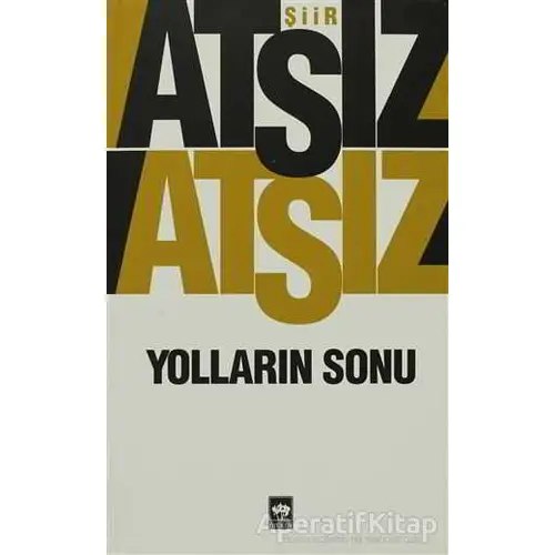 Yolların Sonu - Hüseyin Nihal Atsız - Ötüken Neşriyat