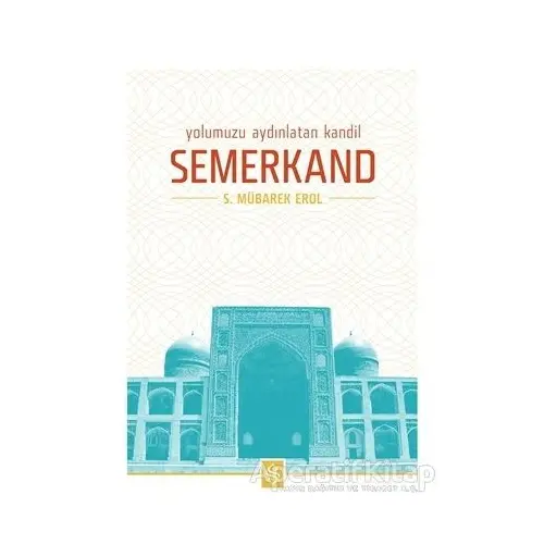 Yolumuzu Aydınlatan Kandil Semerkand - S. Mübarek Erol - Semerkand Yayınları