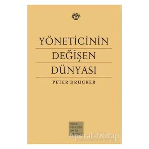 Yöneticinin Değişen Dünyası - Peter F. Drucker - Optimist Yayın Dağıtım