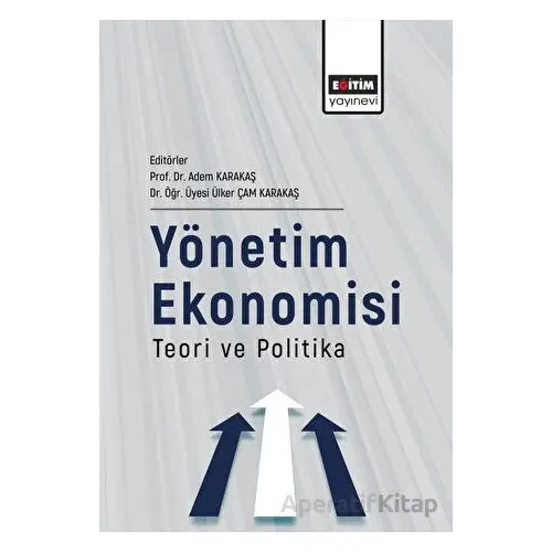 Yönetim Ekonomisi Teori Ve Politika - Kolektif - Eğitim Yayınevi - Bilimsel Eserler