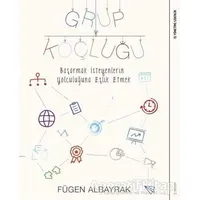 Grup Koçluğu: Başarmak İsteyenlerin Yolculuğuna Eşlik Etmek - Fügen Albayrak - Sola Unitas