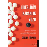 Liderliğin Karanlık Yüzü - Gülden Türktan - Destek Yayınları