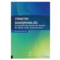 Yönetim Danışmanlığı: Profesyonel Bir Hizmet, Bir Meslek, Bir Sektör ve Bir Araştırma Alanı