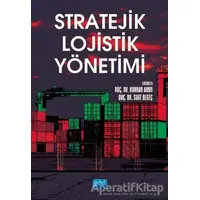Stratejik Lojistik Yönetimi - Murat Görmen - Nobel Akademik Yayıncılık